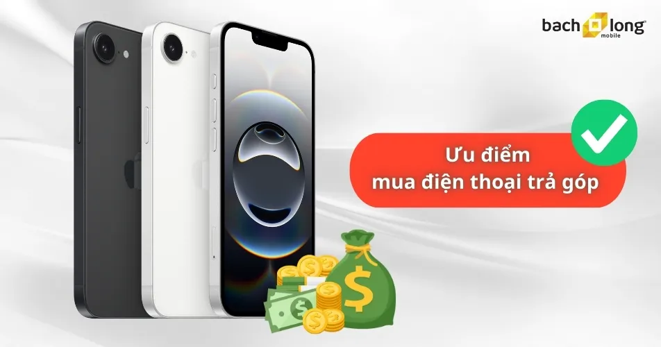 Ưu điểm khi mua điện thoại trả góp