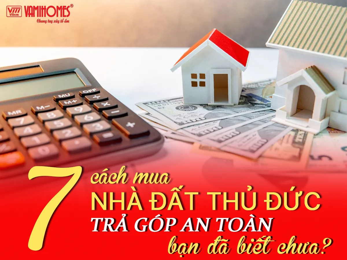 Mua nhà trả góp hiện nay đang là một hình thức khá phổ biến khi mua bán nhà đất Thủ Đức. Các ngân hàng liên kết với chủ đầu tư sẽ hỗ trợ vay mua nhà có mức lãi suất thấp, hấp dẫn. Điều này giúp rút ngắn thời gian chạm tới ngôi nhà mơ ước của người mua. Vậy những người trẻ vốn ít nên mua nhà Thủ Đức trả góp như thế nào để hiệu quả, đảm bảo tài chính? Cùng Vamihomes theo dõi bài viết dưới đây để biết thông tin cụ thể này nhé!