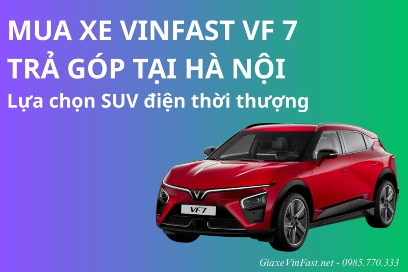 Mua Trả Góp Xe Ô Tô VinFast: Hướng Dẫn Chi Tiết Từ A Đến Z