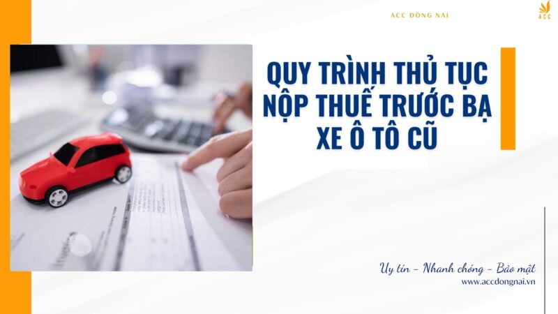 thuế trước bạ xe ô tô cũ Và Quy Trình Nộp Thuế Chi Tiết Nhất