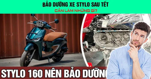 Bảo dưỡng xe Stylo sau Tết cần làm những gì?