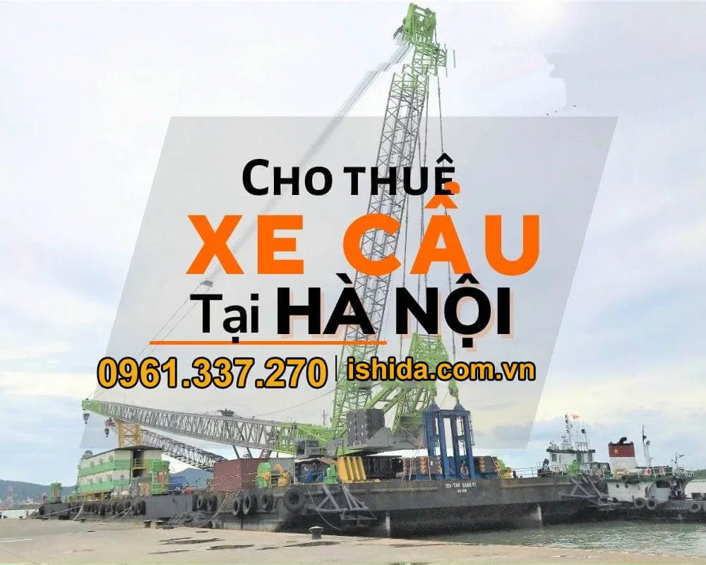 Dịch vụ cho thuê xe cẩu tự hành tại Hà Nội giá rẻ uy tín hiện nay