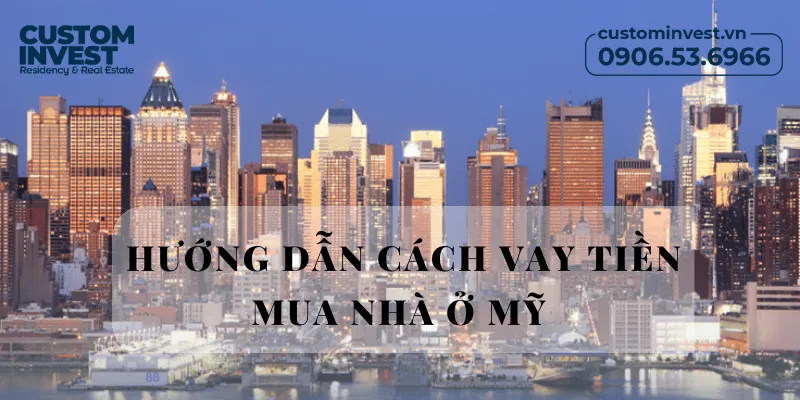 Hướng dẫn chi tiết quy trình vay vốn ngân hàng mua nhà tại Mỹ năm 2026.