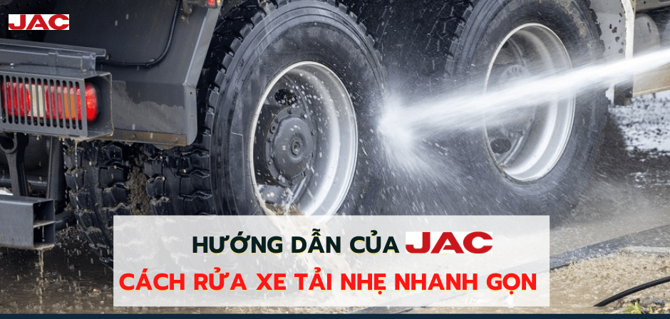 Hướng Dẫn Của Jac Cách Rửa Xe Tải Nhẹ Nhanh Gọn (1)