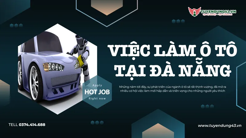 Thị trường việc làm ô tô tại Đà Nẵng đang có xu hướng mở rộng mạnh mẽ với nhiều cơ hội hấp dẫn