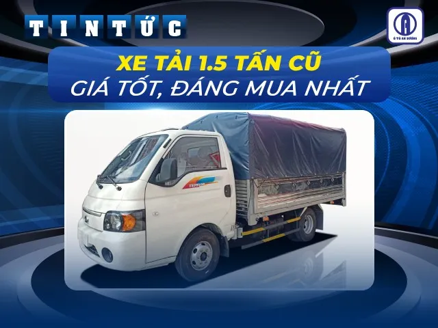 Tổng hợp xe tải 1.5 tấn cũ tốt nhất
